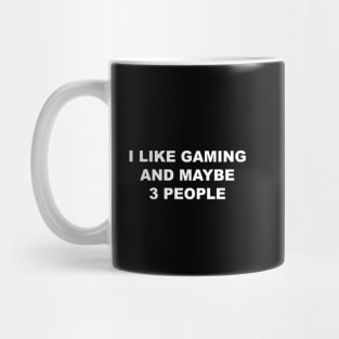 I Like Gaming and Maybe 3 People Mug